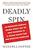 Deadly Spin by Wendell Potter