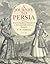 A Journey To Persia: Jean Chardin's Portrait of a Seventeenth-Century Empire