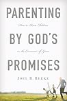 Parenting by God's Promises by Joel R. Beeke