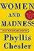 Women and Madness by Phyllis Chesler