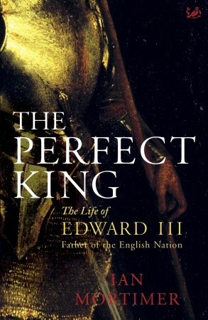 The Perfect King by Ian Mortimer