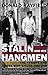 Stalin and His Hangmen: The Tyrant and Those Who Killed for Him