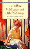 The Yellow Wallpaper and Other Writings by Charlotte Perkins Gilman