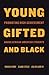 Young, Gifted, and Black: Promoting High Achievement among African-American Students (Beacon Classics)