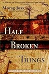 Half Broken Things