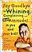 Say Goodbye to Whining, Complaining, and Bad Attitudes... in ... by Scott Turansky