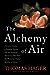 The Alchemy of Air: A Jewish Genius, a Doomed Tycoon, and the Scientific Discovery That Fed the World but Fueled the Rise of Hitler