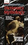 Dictionary of Mythology: A Fascinating Guide to Gods, Demigods, Quests, and Legends