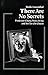 There Are No Secrets by Wolfe Lowenthal