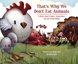 That's Why We Don't Eat Animals by Ruby Roth