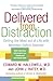 Delivered from Distraction by Edward M. Hallowell