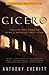 Cicero by Anthony Everitt