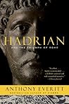 Hadrian and the Triumph of Rome by Anthony Everitt