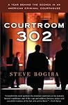 Courtroom 302: A Year Behind the Scenes in an American Criminal Courthouse