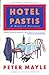 Hotel Pastis by Peter Mayle