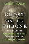 Ghost on the Throne by James Romm