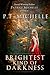 Brightest Kind of Darkness by P.T. Michelle