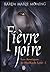 Fièvre noire by Karen Marie Moning