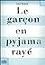 Le garçon en pyjama rayé by John Boyne