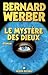 Le mystère des dieux by Bernard Werber