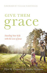 Give Them Grace by Elyse M. Fitzpatrick