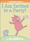 I Am Invited to a Party! by Mo Willems