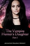 The Vampire Hunter's Daughter by Jennifer Malone Wright