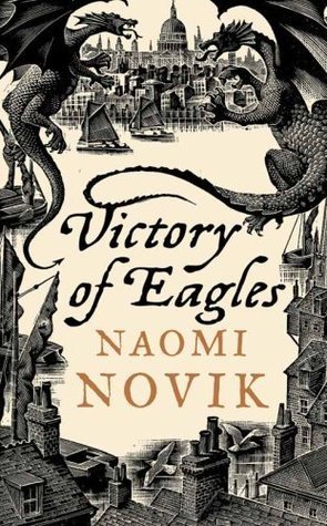 Victory of Eagles by Naomi Novik