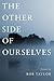 The Other Side of Ourselves