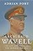 Archibald Wavell: The Life ...