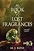 The Book of Lost Fragrances (The Reincarnationist, #4) by M.J. Rose