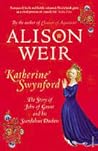 Katherine Swynford: The Story of John of Gaunt and His Scandalous Duchess