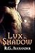 Lux in Shadow by R.G. Alexander