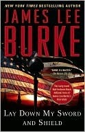 Lay Down My Sword And Shield by James Lee Burke