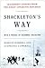 Shackleton's Way by Margot Morrell