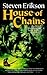 House of Chains (Malazan Book of the Fallen, #4)