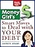 Money Girl's Smart Moves to Deal with Your Debt: Create a Richer Life (Quick & Dirty Tips)