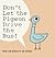 Don't Let the Pigeon Drive the Bus! by Mo Willems