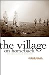 The Village on Horseback: Prose and Verse, 2003-2008