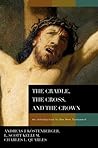 The Cradle, the Cross, and the Crown: An Introduction to the New Testament