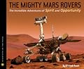 The Mighty Mars Rovers: The Incredible Adventures of Spirit and Opportunity