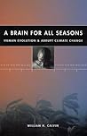 A Brain for All Seasons by William H. Calvin