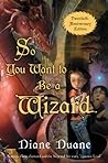 So You Want to Be a Wizard by Diane Duane