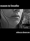 Reason to Breathe by Rebecca    Donovan