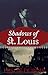 Shadows of St. Louis by Leslie DuBois