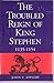 The troubled reign of King Stephen,