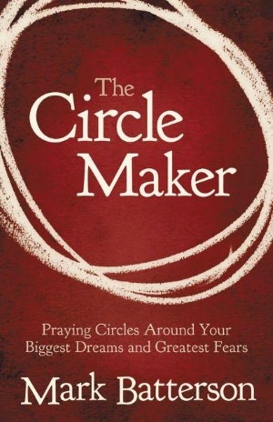 The Circle Maker by Mark Batterson