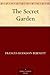 The Secret Garden by Frances Hodgson Burnett