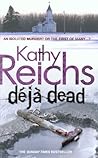 Déjà Dead by Kathy Reichs