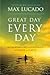 Great Day Every Day by Max Lucado